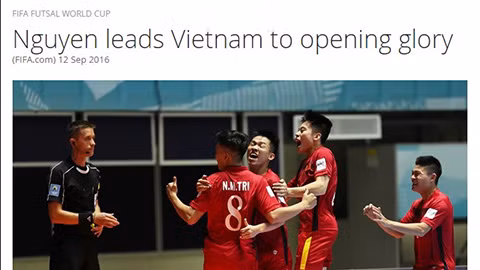 FIFA ấn tượng với chiến thắng lịch sử của Futsal Việt Nam.