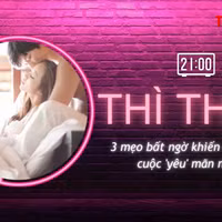THÌ THẦM: 3 mẹo bất ngờ khiến cặp đôi có cuộc 'yêu' mãn nguyện