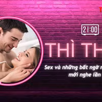 THÌ THẦM: 'Chuyện ấy' và những bất ngờ mà bạn có thể mới nghe lần đầu