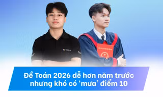 Đề Toán THPT 2026 không đánh đố ở nhóm câu cơ bản, Xác suất tiếp tục là ‘điểm chặn’ của điểm tuyệt đối