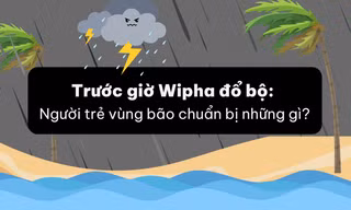 Trước giờ Wipha đổ bộ: Người trẻ vùng bão chuẩn bị những gì?