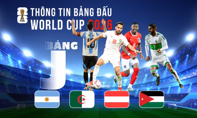 Thông tin bảng J FIFA World Cup 2026: Ai đủ sức ngăn bước Argentina?