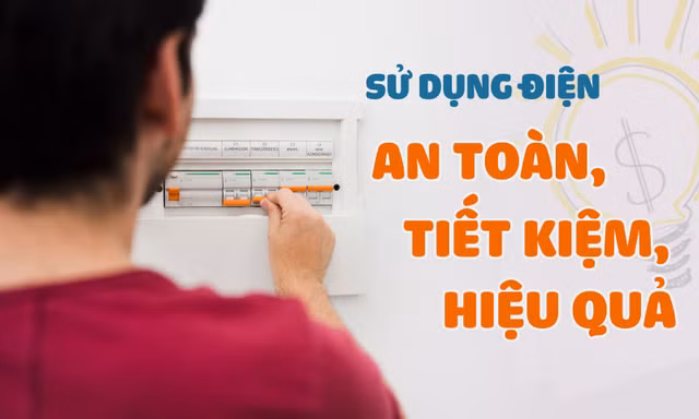 Sử dụng điện an toàn, tiết kiệm, hiệu quả