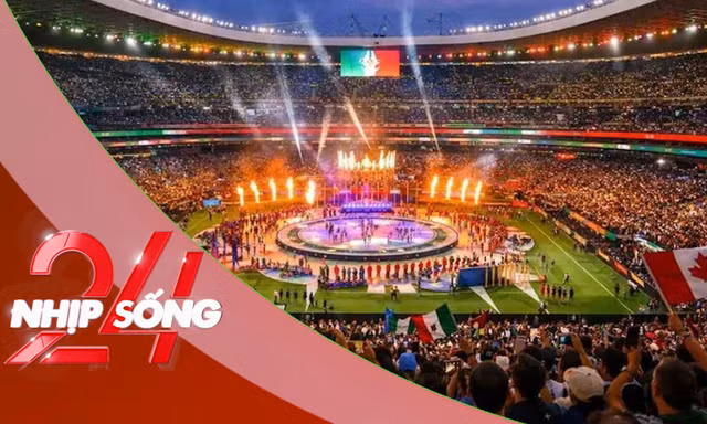 NHỊP SỐNG 24: Khai mạc World Cup 2026 diễn ra khi nào, ở đâu, có gì đặc biệt?