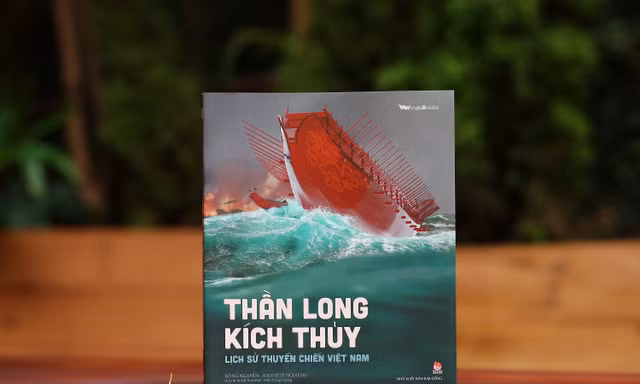 Tìm hiểu về lịch sử thuyền chiến Việt Nam qua cuốn sách “Thần Long Kích Thủy”