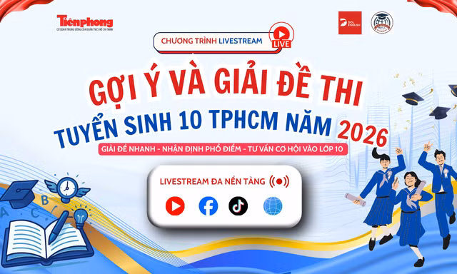 Hơn 151.000 sĩ tử TPHCM bước vào kỳ thi lớp 10, Báo Tiền Phong gợi ý giải đề trực tiếp
