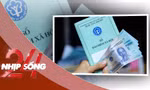 NHỊP SỐNG 24: Có được đóng đồng thời BHXH bắt buộc và tự nguyện để tăng lương hưu?