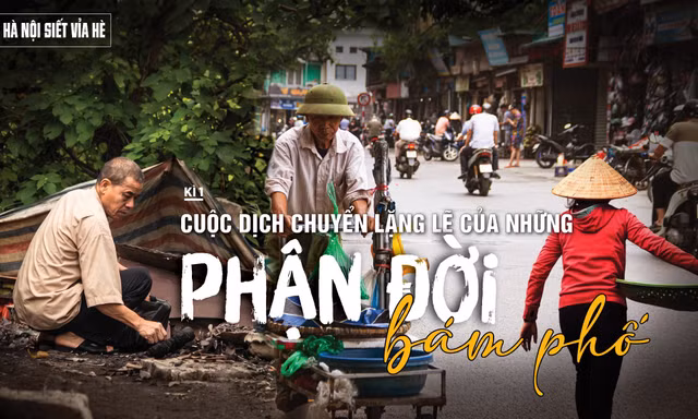 Hà Nội siết vỉa hè: Cuộc dịch chuyển lặng lẽ của những phận đời bám phố