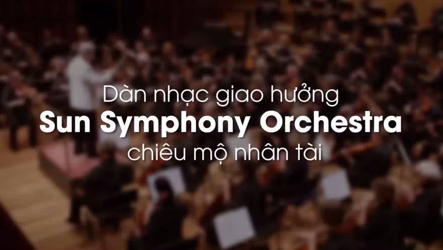 Nhiều tài năng nhạc cổ điển Việt Nam ứng tuyển vào dàn nhạc Sun Symphony Orchestra