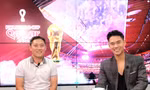 Bình luận World Cup 2022: Cựu cầu thủ, diễn viên Ngô Minh Hoàng - Hoàng Jacob: Châu Á trỗi dậy