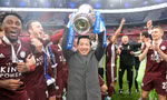 Ông chủ Thái Lan xóa khoản nợ khổng lồ cho Leicester City