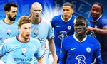 Nhận định Man City vs Chelsea, 22h00 ngày 21/5: Mở tiệc tại Etihad
