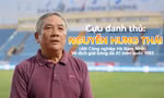 Cựu danh thủ Nguyễn Hưng Thái và những chuyện ít biết về chức Vô địch Quốc gia đầu tiên của bóng đá thành Nam