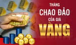 Tháng chao đảo của giá vàng