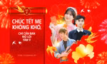 Chúc Tết Mẹ không khó, chỉ cần bạn mở lời tâm ý