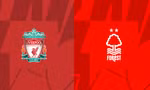 Cuộc chiến không cân sức giữa Liverpool và Nottingham