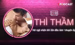 THÌ THẦM: Lần đầu làm 'chuyện ấy' và những ngộ nhận