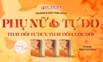 Nhà sách FAHASA tổ chức tọa đàm và ra mắt sách ‘Phụ nữ và Tự do: Thay đổi tư duy, thay đổi cuộc đời’ chào 8/3