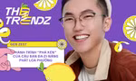Từ Kim cương đến TrendZ: Hành trình “phá kén” của cậu bạn đa-zi-năng Phát Loa Phường