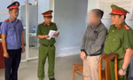 Khởi tố, bắt giam thầy giáo giao cấu với nữ sinh lớp 10