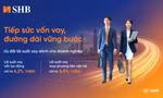 Cơ hội cho doanh nghiệp vừa và nhỏ, siêu nhỏ vay lãi suất ưu đãi từ gói tín dụng 11.000 tỷ đồng của SHB