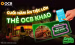 Thẻ OCB 'khao tiệc' cuối năm tại GrabFood và nhiều thương hiệu nhà hàng trên toàn quốc