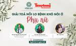 Tọa đàm trực tuyến: Giải tỏa nỗi lo bệnh khó nói ở phụ nữ