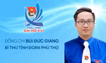 Chân dung Bí thư Tỉnh Đoàn Phú Thọ khóa XVI, nhiệm kỳ 2022-2027