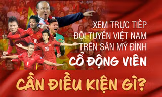 Cách nào để cổ động viên mua vé xem đội tuyển Việt Nam đấu Nhật Bản trên sân Mỹ Đình?