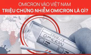 Chủng Omicron xuất hiện lần đầu tiên ở Việt Nam: Triệu chứng nhiễm là gì?