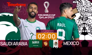 World Cup 2022: Tương quan trước trận Saudi Arabia - Mexico, 2 giờ 1/12