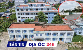 ĐỊA ỐC 24H: Bệnh viện 'ma' trên đất vàng ven biển; thu hồi tổ hợp nghìn tỷ