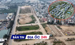 Địa ốc 24H: Động thái mới loạt khu đô thị của 'ông lớn'; kịch bản nào cho thị trường BĐS 2025?