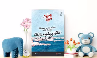Đừng Cúi Đầu Mà Khóc, Hãy Ngẩng Đầu Mà Đi: Dẫn đường cho tuổi trẻ bớt chênh vênh