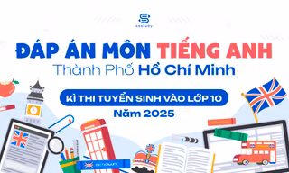 Đáp án môn Tiếng Anh thi vào lớp 10 TP.HCM năm 2025