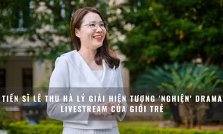 Tiến sĩ Lê Thu Hà lý giải hiện tượng 'nghiện' drama livestream của giới trẻ