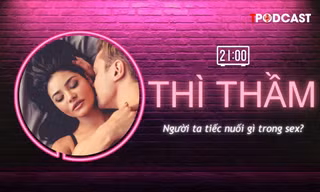 THÌ THẦM: Đàn bà phung phí, đàn ông khờ dại tiếc nuối gì?