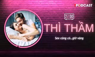 THÌ THẦM: 'Chuyện ấy' cũng có… giờ vàng