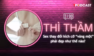 THÌ THẦM: Sex thay đổi 'vòng một' của phái đẹp thế nào?