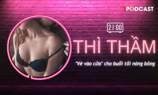 THÌ THẦM: 'Vé vào cửa' dắt tay nàng đến cực khoái