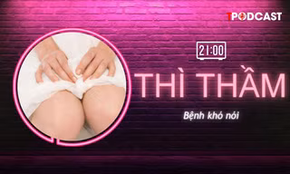 THÌ THẦM: Bệnh khó nói, 'chả làm gì' vẫn viêm đi viêm lại