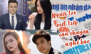 Những người trẻ viết tiếp câu chuyện nghề Báo