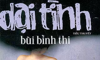 Nhà văn Bùi Bình Thi có dại với “Dại tình”?