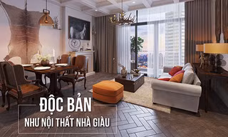 Độc bản như nội thất nhà giàu