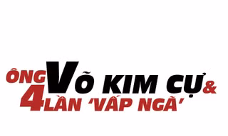 [ĐỒ HỌA] Ông Võ Kim Cự và 4 lần vấp ngã