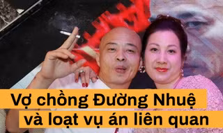 Vợ chồng Đường Nhuệ và hàng loạt vụ án 'đình đám'