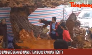 Tin nóng 24H ngày 5/12: Bộ bàn ghế bằng gỗ nặng 7 tấn được rao bán tiền tỉ
