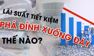Lãi suất tiết kiệm phá đỉnh xuống đáy thế nào?
