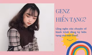 Hành trình đăng ký hiến tạng của một Gen Z: Khó khăn nhất là thuyết phục gia đình thấu hiểu, đồng ý