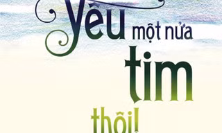 Nhà sách Tiền Phong giới thiệu “Yêu một nửa tim thôi”